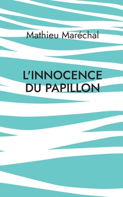 L'Innocence du Papillon|Mathieu Maréchal