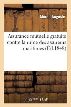 Assurance Mutuelle Gratuite Contre La Ruine Des Assureurs Maritimes|Auguste Morel