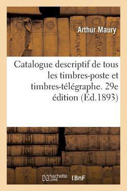 Catalogue de tous les timbres-poste et timbres-télégraphe. 29e édition|Arthur Maury