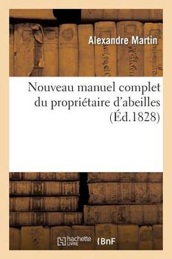 Nouveau manuel complet du propriétaire d'abeilles|Alexandre Martin