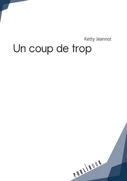 Un coup de trop|Ketty Jeannot