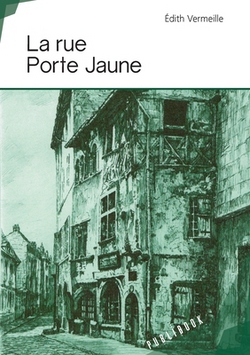La rue Porte Jaune|Édith Vermeille
