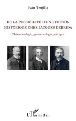 De la possibilité d'une fiction historique chez Jacques Derrida|Trujillo Ivan