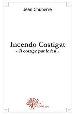 Incendo castigat|Jean Chuberre