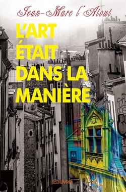 L'art était dans la manière|Jean-Marc L'Atout