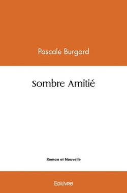 Sombre Amitié|Pascale Pascale