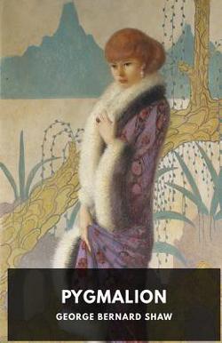 Pygmalion|George Bernard Shaw