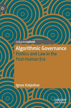 Algorithmic Governance|Ignas Kalpokas