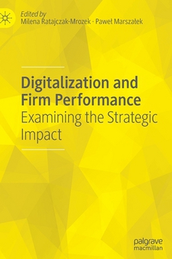 Digitalization and Firm Performance|Milena Ratajczak-Mrozek