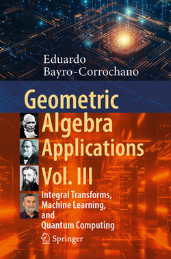 Geometric Algebra Applications Vol. III|Eduardo Bayro-Corrochano