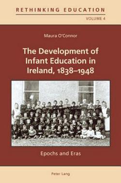 The Development of Infant Education in Ireland, 1838-1948|Gerry Gaden