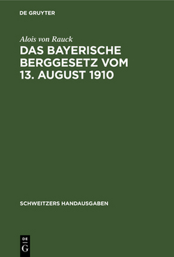 Das Bayerische Berggesetz Vom 13. August 1910|Alois Von Rauck
