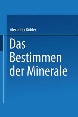 Das Bestimmen Der Minerale|Alexander Köhler