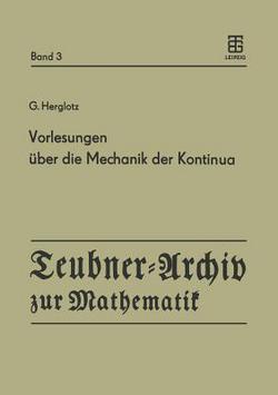 Vorlesungen Über Die Mechanik Der Kontinua|G. Herglotz