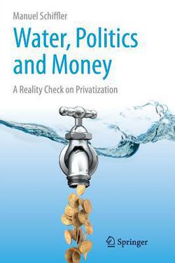 Water, Politics and Money|Manuel Schiffler
