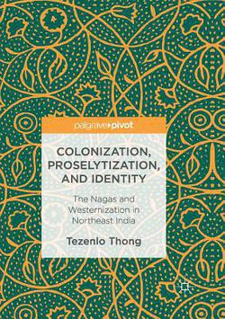 Colonization, Proselytization, and Identity|Tezenlo Thong