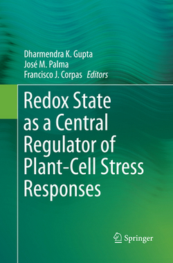 Redox State as a Central Regulator of Plant-Cell Stress Responses|Dharmendra K. Gupta