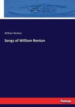 Songs of William Renton|William Renton