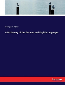 A Dictionary of the German and English Languages|George J. Adler