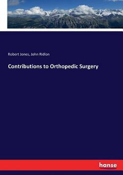 Contributions to Orthopedic Surgery|John Ridlon