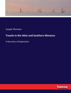 Travels in the Atlas and Southern Morocco|Joseph Thomson