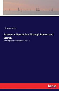Stranger's New Guide Through Boston and Vicinity|Anonymous
