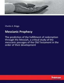 Messianic Prophecy|Charles a. Briggs