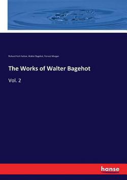 The Works of Walter Bagehot|Walter Bagehot