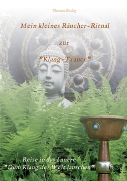 Mein kleines Räucher-Ritual zur Klang-Trance|Thomas Blodig