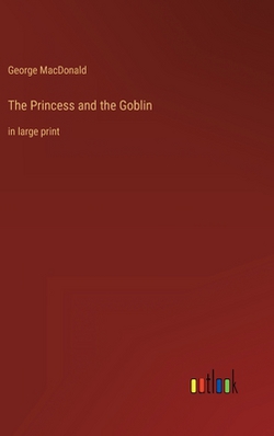 The Princess and the Goblin|George MacDonald