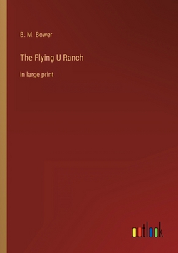 The Flying U Ranch|B. M. Bower