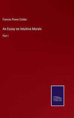 An Essay on Intuitive Morals|Frances Power Cobbe