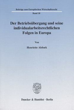 Der Betriebsubergang Und Seine Individualarbeitsrechtlichen Folgen in Europa|Henriette Alsbaek