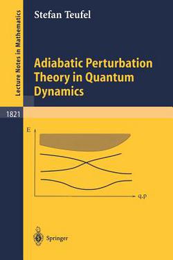 Adiabatic Perturbation Theory in Quantum Dynamics|Stefan Teufel