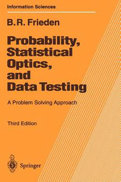 Probability, Statistical Optics, and Data Testing|Roy Frieden