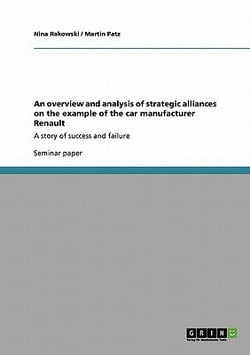 An overview and analysis of strategic alliances on the example of the car manufacturer Renault|Nina Rakowski