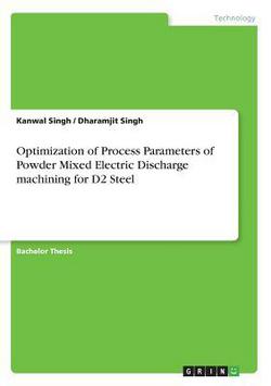 Optimization of Process Parameters of Powder Mixed Electric Discharge machining for D2 Steel|Kanwal Singh