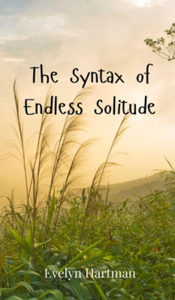 The Syntax of Endless Solitude|Evelyn Hartman