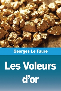 Les Voleurs d'or|Georges Le Faure