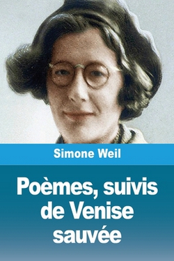 Poèmes, suivis de Venise sauvée|Simone Weil