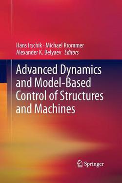 Advanced Dynamics and Model-Based Control of Structures and Machines|Hans Irschik