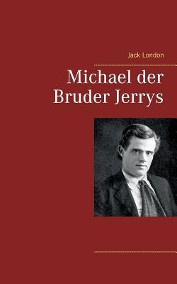 Michael der Bruder Jerrys|Jack London