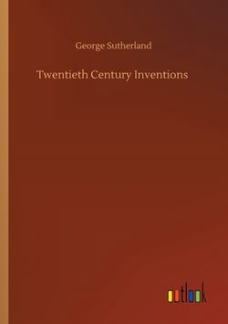 Twentieth Century Inventions|George Sutherland