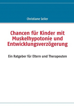 Chancen für Kinder mit Muskelhypotonie und Entwicklungsverzögerung|Christiane Seiler