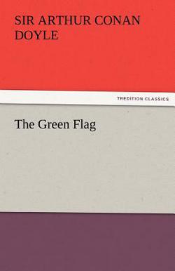 The Green Flag|Arthur Conan Doyle