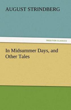 In Midsummer Days, and Other Tales|August Strindberg
