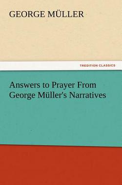 Answers to Prayer From George Müller's Narratives|George Müller