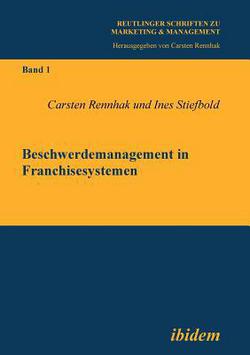 Beschwerdemanagement in Franchisesystemen.|Carsten Rennhak