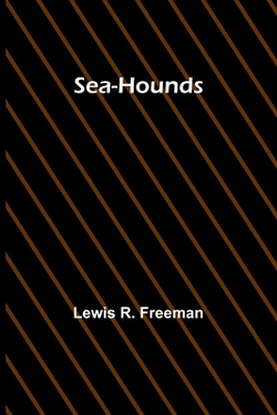 Sea-Hounds|Lewis R. Freeman