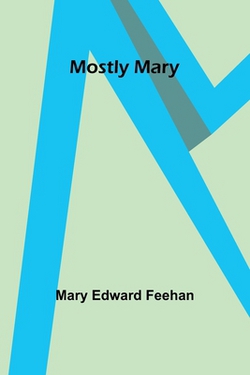 Mostly Mary|Mary Edward Feehan